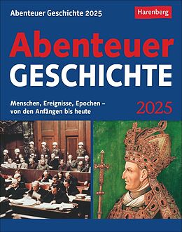 Kalender (Kal) Abenteuer Geschichte Tagesabreißkalender 2025 - Menschen, Ereignisse, Epochen - von den Anfängen bis heute von Markus Hattstein