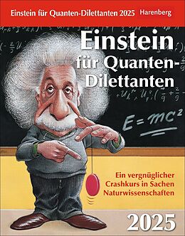 Kalender (Kal) Einstein für Quanten-Dilettanten Tagesabreißkalender 2025 - Ein vergnüglicher Crashkurs in Sachen Naturwissenschaften von Ilja Rückmann, Nico Schäffauer, Michael Schweer-de Bailly
