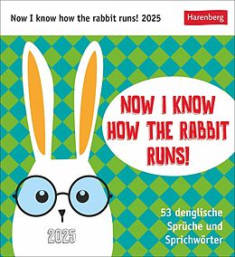 Kalender Now I know how the rabbit runs Postkartenkalender 2025 - 53 denglische Sprüche und Sprichwörter von 