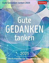 Kalender Gute Gedanken tanken Tagesabreißkalender 2025 - Denkanstöße für das ganze Jahr von Gabriele Gassen, Hildegard Hogen