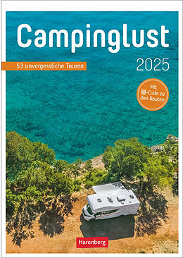 Kalender Campinglust Wochen-Kulturkalender 2025 - 53 unvergessliche Touren von Michael Moll