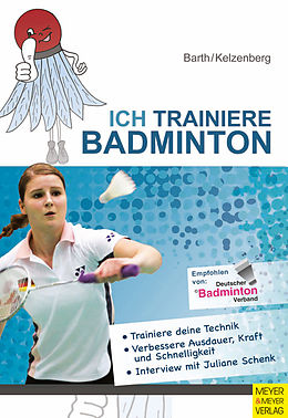 E-Book (pdf) Ich trainiere Badminton von Katrin Barth, Heinz Kelzenberg