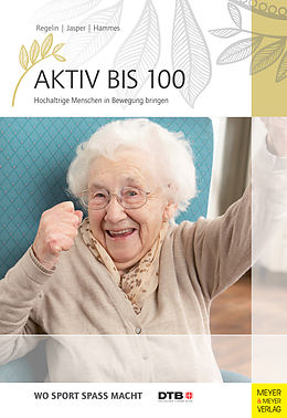 E-Book (pdf) Aktiv bis 100 von Petra Regelin, Bettina M. Jasper, Antje Hammes
