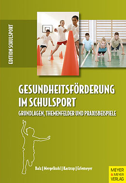 E-Book (pdf) Gesundheitsförderung im Schulsport von Eckart Balz, Tim Mergelkuhl, Valerie Kastrup