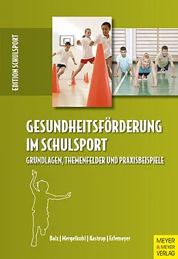 E-Book (pdf) Gesundheitsförderung im Schulsport von Eckart Balz, Tim Mergelkuhl, Valerie Kastrup