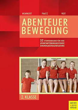 E-Book (pdf) 32 Stundenbilder für eine sportartübergreifende Grundlagenausbildung für die zweite Klasse von Daniel Memmert, Michael Paatz, Juliane Veit