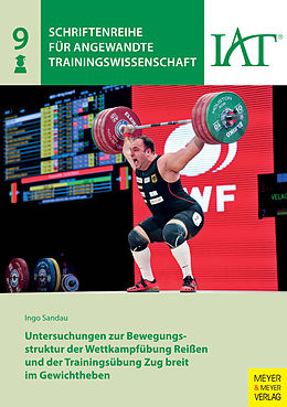E-Book (pdf) Untersuchungen zur Bewegungsstruktur der Wettkampfübung Reißen und der Trainingsübung Zug breit im Gewichtheben von Ingo Sandau