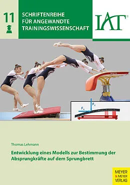 E-Book (pdf) Entwicklung eines Modells zur Bestimmung der Absprungkräfte auf dem Sprungbrett von Thomas Lehmann