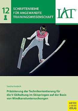 E-Book (pdf) Präzisierung der Technikorientierung für die V-Skihaltung im Skispringen auf der Basis von Windkanaluntersuchungen von Sascha Kreibich