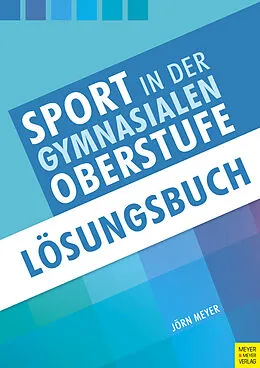 E-Book (pdf) Sport in der gymnasialen Oberstufe: Lösungsbuch von Meyer Jörn