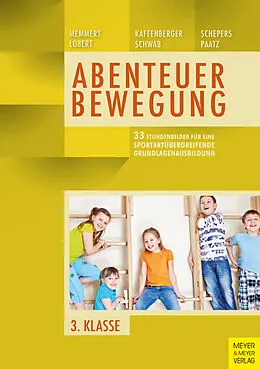 E-Book (pdf) 33 Stundenbilder für eine sportartübergreifende Grundlagenausbildung für die dritte Klasse von Daniel Memmert, Ann-Kathrin Lobert, Niels Kaffenberger