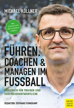 E-Book (pdf) Führen, Coachen &amp; Managen im Fußball von Michael Köllner