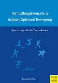 E-Book (pdf) Vermittlungskompetenz in Sport, Spiel und Bewegung von Vogt Tobias