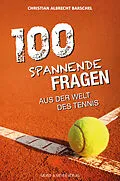 E-Book (pdf) 100 spannende Fragen aus der Welt des Tennis von Christian Albrecht Barschel