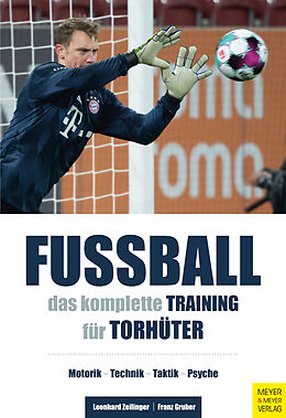 E-Book (pdf) Fußball - Das komplette Training für Torhüter von Leonhard Zeilinger, Franz Gruber