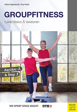 E-Book (pdf) Groupfitness - Cardio Basics und Variationen von Anke Haberlandt, Ilka Holst