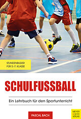 E-Book (pdf) Schulfußball - Ein Lehrbuch für den Sportunterricht von Pascal Bach