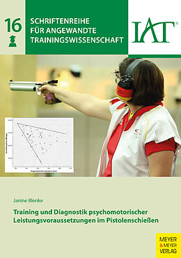 E-Book (pdf) Training und Diagnostik psychomotorischer Leistungsvoraussetzungen im Pistolenschießen von Janine Blenke