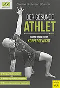 E-Book (pdf) Der gesunde Athlet - Training mit dem eigenen Körpergewicht von Martin Strietzel, Jörn Lühmann, Carsten Güttich