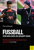 E-Book (pdf) Fußball - Von Big Data zu Smart Data von Timo Jankowski