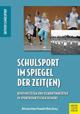 E-Book (pdf) Schulsport im Spiegel der Zeit(en) von Böttcher Anette, Meier Stefan, Poweleit André