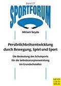 E-Book (epub) Persönlichkeitsentwicklung durch Bewegung, Spiel und Sport von Miriam Seyda