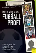E-Book (epub) Dein Weg zum Fußballprofi von Michael Köllner, Stephanie Pennekamp