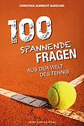 E-Book (epub) 100 spannende Fragen aus der Welt des Tennis von Christian Albrecht Barschel