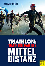 Kartonierter Einband Triathlon: Training für die Mitteldistanz von Hermann Aschwer, Marlies Penker