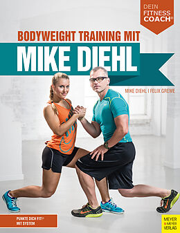 Kartonierter Einband Bodyweight Training mit Mike Diehl (Dein Fitnesscoach) von Mike Diehl, Felix Grewe
