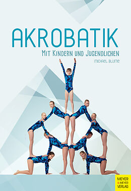 Kartonierter Einband Akrobatik mit Kindern und Jugendlichen von Michael Blume