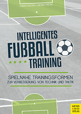 Kartonierter Einband Intelligentes Fußballtraining von Andree Fincke, Fabian Seeger