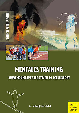 Kartonierter Einband Mentales Training - Anwendungsperspektiven im Schulsport von Tino Stöckel, Eva Gröger