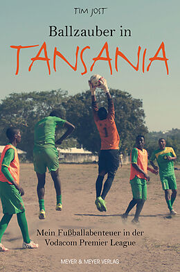 Kartonierter Einband Ballzauber in Tansania von Tim Jost
