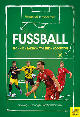 Kartonierter Einband Fußball: Technik - Taktik - Athletik - Kognition von Philipp Kaß, Helge Hohl