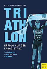 Kartonierter Einband Triathlon - Erfolg auf der Langdistanz von Mario Schmidt-Wendling