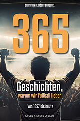 Kartonierter Einband 365 Geschichten, warum wir Fußball lieben von Christian Albrecht Barschel