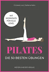 Kartonierter Einband Pilates  Die 50 besten Übungen von Stefanie Rahn, Christian Lutz