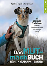 Buch Das Mutmachbuch für unsichere Hunde von Madeleine Franck, Rolf C. Franck