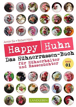 Kartonierter Einband Happy Huhn  Das Hühnerrassenbuch, Band 1 von Robert Höck, Armin Six