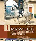 E-Book (epub) Irrwege der modernen Dressur von Philippe Karl