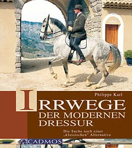E-Book (epub) Irrwege der modernen Dressur von Philippe Karl