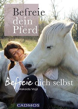 E-Book (epub) Befreie dein Pferd von Maksida Vogt