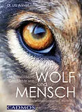 E-Book (epub) Die gemeinsame Geschichte von Wolf und Mensch von Utz Anhalt