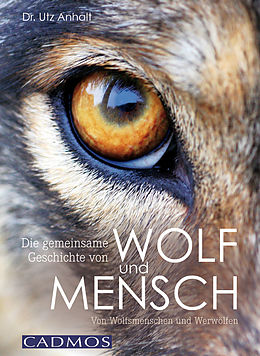 E-Book (epub) Die gemeinsame Geschichte von Wolf und Mensch von Utz Anhalt