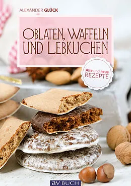 E-Book (epub) Oblaten, Waffeln und Lebkuchen von Alexander Glück