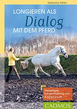 E-Book (epub) Longieren als Dialog mit dem Pferd von Katharina Möller