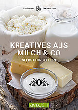 E-Book (epub) Kreatives aus Milch &amp; Co. von Eva Schiefer, Eva Maria Lipp