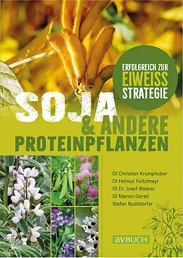 E-Book (epub) Soja und andere Proteinpflanzen von Christian Krumphuber, Josef Wasner, Marion Gerstl