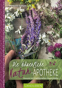 E-Book (epub) Die bäuerliche Naturapotheke von Markusine Guthjahr